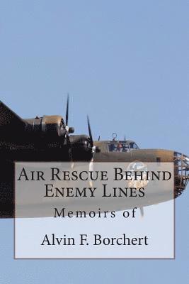 bokomslag Air Rescue Behind Enemy Lines: Memoir of Alvin F. Borchert