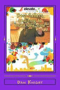 Dan Edward Knight Sr - Best Sellers and how to make one now: Get ready to count you million dollars soon, Häftad