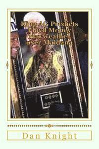 Dan Edward Knight Sr - King AG Predicts Floyd Money Mayweather over Maidana: The stage is set the rules are clear, Häftad