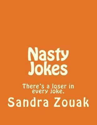 Nasty Jokes: There's a loser in every joke. 1