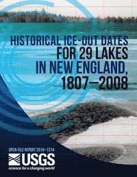 U. S. Department of the Interior - Historical Ice-Out Dates for 29 Lakes in New England, 1807?2008, Häftad