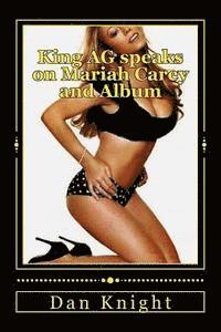 King AG speaks on Mariah Carey and Album: The Beautiful Diva still will thrill us Today 1