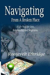 bokomslag Navigating from a Broken Place: A Life Map for Love, Relationship and Singleness