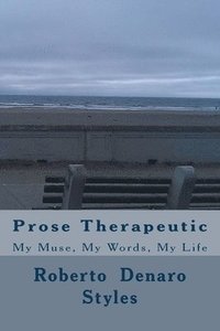 bokomslag Prose Therapeutic: My Muse, My Words, My Life