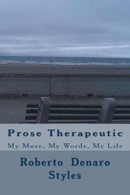 Prose Therapeutic: My Muse, My Words, My Life 1