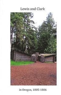 bokomslag Lewis and Clark in Oregon 1805-1806