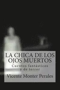 Vicente Monter Perales - La chica de los ojos muertos: Cuentos fantásticos y de terror, Häftad