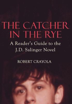 bokomslag The Catcher in the Rye: A Reader's Guide to the J.D. Salinger Novel
