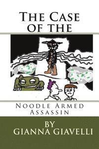 bokomslag The Case of the Noodle Armed Assassin: a libertarian tale on the origins of government and taxes
