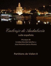 bokomslag Embrujo de Andalucia - suite espanola partitions violon II