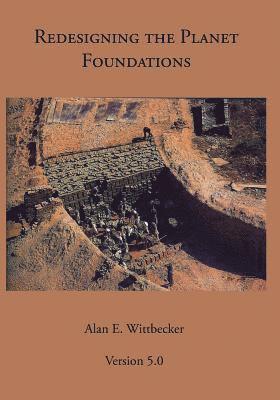 Alan Wittbecker - Redesigning the Planet: Foundations: Reshaping the Constructs of Civilizations, Häftad