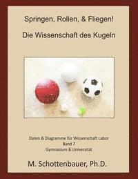 M. Schottenbauer - Springen, Rollen, & Fliegen: Die Wissenschaft des Kugeln: Daten & Diagramme für Wissenschaft Labor: Band 7, Häftad