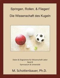 bokomslag Springen, Rollen, & Fliegen: Die Wissenschaft des Kugeln: Daten & Diagramme für Wissenschaft Labor: Band 8