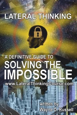 bokomslag Lateral Thinking: A Definitive Guide To Solving The Impossible