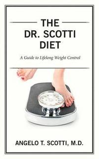 bokomslag The Dr. Scotti Diet: A Guide to Lifelong Weight Control