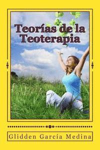 Glidden Garcia Medina - Teorías de la Teoterapia: la paz interior es un reencuentro con Dios, Häftad