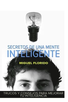 Secretos de una mente inteligente: Trucos y consejos para mejorar tu inteligencia 1