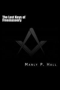 bokomslag The Lost Keys of Freemasonry: or The Secret of Hiram Abiff