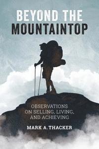 bokomslag Beyond the Mountaintop: Observations on Selling, Living and Achieving