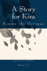 A Story for Kira: Sammy the Octopus 1