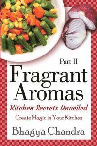 bokomslag Fragrant Aromas: Kitchen Secrets Unveiled: Create Magic in Your Kitchen