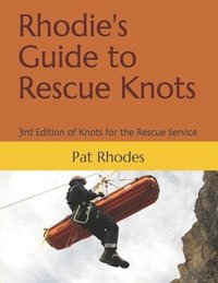bokomslag Rhodie's Guide to Rescue Knots: 3rd Edition of Knots for the Rescue Service