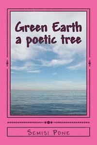 Semisi Pone - Green Earth: A Poetic Tree, Häftad