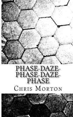 Chris Morton - Phase-Daze-Phase-Daze-Phase, Häftad