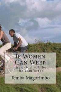 If Women Can Weep: then God will be the comforter 1