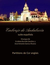 bokomslag Embrujo de Andalucia - suite espanola - partitions de cor anglais