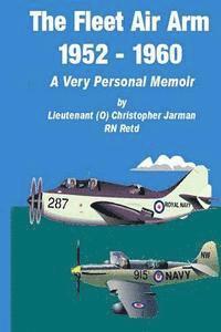 bokomslag The Fleet Air Arm 1952-1960: A Very Personal Memoir