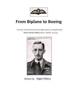 bokomslag From Biplane to Boeing: Biography of Wing Commander W.S.Hillary D.F.C., D.F.M.