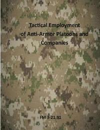 bokomslag Tactical Employment of AntiArmor Platoons and Companies: FM 3-21.91