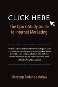 Maryann Zarlengo Yuthas - Click Here: The Quick-Study Guide to Internet Marketing, Häftad