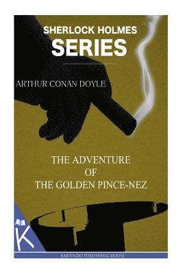 The Adventure of the Golden Pince-Nez 1