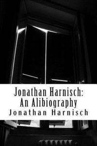 Jonathan Harnisch: An Alibiography 1