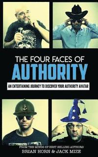 bokomslag The Four Faces Of Authority: Discover Your Authority Avatar