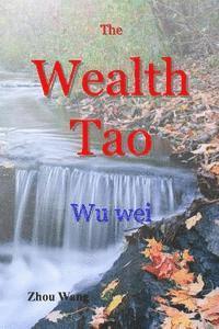 bokomslag The Wealth Tao: Wu Wei