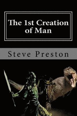 The 1st Creation of Man: Book 1 History of Mankind 1