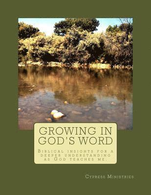 bokomslag Growing in God's Word: Biblical insights for a deeper understanding as God teaches me.