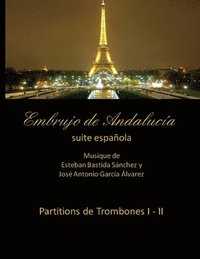 bokomslag Embrujo de Andalucia - suite espanola - Partitions de trombones I - II