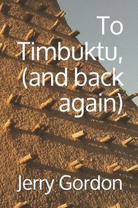 bokomslag To Timbuktu, (and back again)