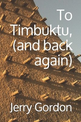 To Timbuktu, (and back again) 1