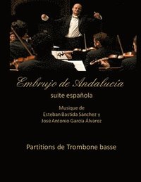 bokomslag Embrujo de Andalucia - suite espanola - partitions de trombone basse