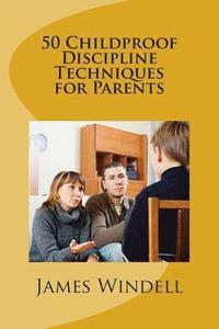 bokomslag 50 Childproof Discipline Techniques for Parents