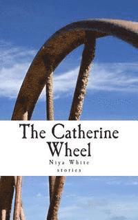 bokomslag The Catherine Wheel: Stories