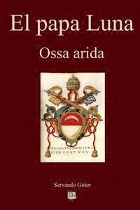 El papa Luna: Ossa arida