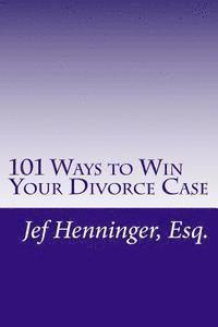 bokomslag 101 Ways to Win Your Divorce Case