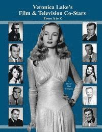 bokomslag Veronica Lake's Film & Television Co-Stars From A to Z