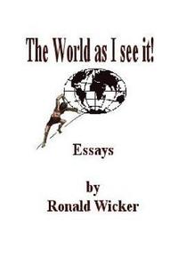 bokomslag The World as I See It!: Essays by Ronald Wicker